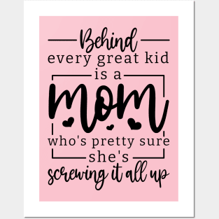 behind every great kid is a mom who's pretty sure she's screwing it all up; mom; mother; gift; gift for mom; mother's day; mumma; mommy; mother's day gift; love; gift for mother; gift from child; daughter; son;  inspirational; inspiration; inspire; moms; Posters and Art